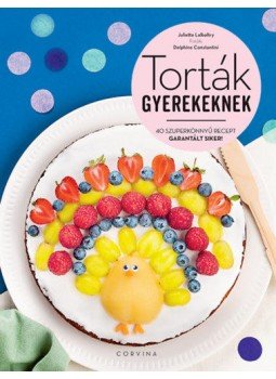 Juliette Lalbaltry - Torták gyerekeknek - 40 szuperkönnyű recept - Garantált siker!, null 2019 antikvár könyv