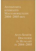 Dési János,Gerő András,Monori Áron,Szeszlér Tibor,Varga László - Antiszemita közbeszéd Magyarországon 2004-2005-ben / Anti-Semitic Discourse in Hungary in 2004-2005