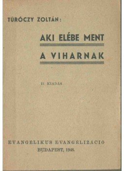 Túróczy Zoltán - Aki elébe ment a viharnak, Budapest 1948 antikvár könyv