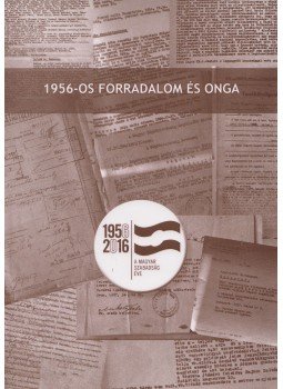 Takács László - 1956-os forradalom és Onga Takács László - 1956-os forradalom és Onga, Onga 2017 antikvár könyv