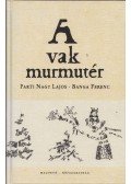 Parti Nagy Lajos,Banga Ferenc - A vak murmutér (dedikált)