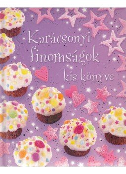 Gilpin, Rebecca, Pratt, Leonie, Atkinson, Catherine - Karácsonyi finomságok kis könyve Gilpin, Rebecca, Pratt, Leonie, Atkinson, Catherine - Karácsonyi finomságok kis könyve, Budapest 2009 antikvár könyv