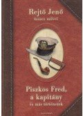 Rejtő Jenő - Piszkos Fred, a kapitány és más történetek