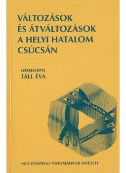 Táll Éva - Változások és átváltozások a helyi hatalom csúcsán,  1993 antikvár könyv
