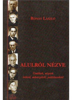 Rónay László - Alulról nézve Rónay László - Alulról nézve, 2010 antikvár könyv