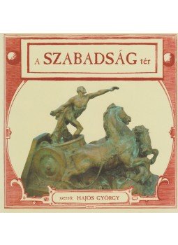 Hajós György - A szabadság tér Hajós György - A szabadság tér, Budapest 2004 antikvár könyv