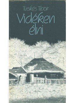 Tüskés Tibor - Vidéken élni (dedikált) Tüskés Tibor - Vidéken élni (dedikált), 1988 antikvár könyv