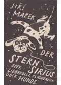Marek, Jiri - Der Stern Sirius oder liebevolle Plaudereien über Hunde
