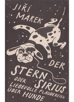 Marek, Jiri - Der Stern Sirius oder liebevolle Plaudereien über Hunde Marek, Jiri - Der Stern Sirius oder liebevolle Plaudereien über Hunde, Berlin 1984 antikvár könyv