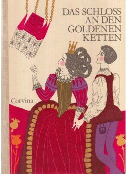 Ortutay Gyula - Das Schloss an den Goldenen Ketten Ortutay Gyula - Das Schloss an den Goldenen Ketten, Budapest 1971 antikvár könyv