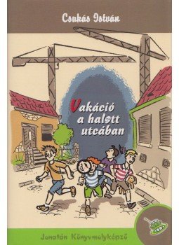 Csukás István - Vakáció a halott utcában Csukás István - Vakáció a halott utcában, Szeged 2008 antikvár könyv