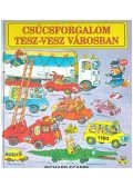 Richard Scarry - Csúcsforgalom Tesz-vesz városban