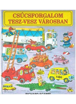 Richard Scarry - Csúcsforgalom Tesz-vesz városban Richard Scarry - Csúcsforgalom Tesz-vesz városban, 1996 antikvár könyv