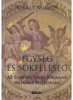 Király Miklós - Egység és sokféleség Király Miklós - Egység és sokféleség, Budapest 2007 antikvár könyv