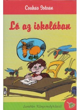 Csukás István - Ló az iskolában - Két kisregény Csukás István - Ló az iskolában - Két kisregény, Szeged 2007 antikvár könyv