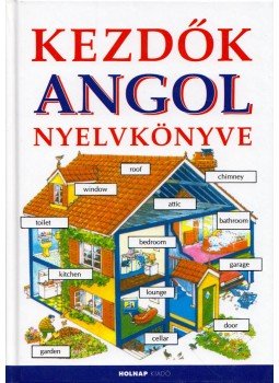 Holmes, Frank, Helen Davies - Kezdők angol nyelvkönyve Holmes, Frank, Helen Davies - Kezdők angol nyelvkönyve, Budapest 2010 antikvár könyv