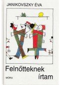Janikovszky Éva - Felnőtteknek írtam