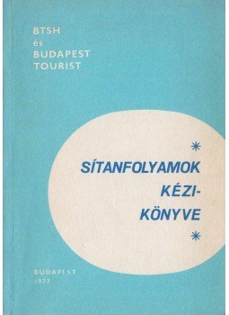 Dobozy László, Kovács Tamás - Sítanfolyamok kézikönyve Dobozy László, Kovács Tamás - Sítanfolyamok kézikönyve, Budapest 1977 antikvár könyv
