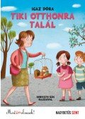 IGAZ DÓRA  - Tiki otthonra talál - Most én olvasok! - Nagybetűs szint