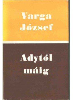 Varga József - Adytól máig (dedikált) Varga József - Adytól máig (dedikált), Budapest 1970 antikvár könyv