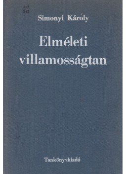 Simonyi Károly - Elméleti villamosságtan Simonyi Károly - Elméleti villamosságtan, Budapest 1988 antikvár könyv