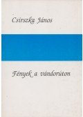 Csirszka János - Fények a vándorúton