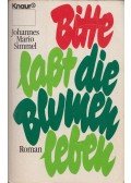 Simmel, Johannes Mario - Bitte laßt die Blumen leben