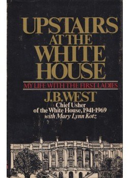 J. B. West, Mary Lynn Kotz - Upstairs at the White House, New York 1973 antikvár könyv