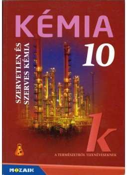 Dr. Siposné dr. Kedves Éva, Horváth Balázs, Péntek Lászlóné - Kémia 10. Dr. Siposné dr. Kedves Éva, Horváth Balázs, Péntek Lászlóné - Kémia 10., Szeged 2013 antikvár könyv