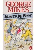 George Mikes - How to be poor
