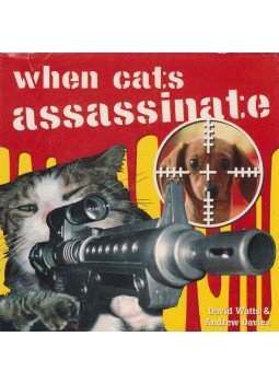 David Watts, Andrew Davies - When cats assassinate David Watts, Andrew Davies - When cats assassinate, London 2005 antikvár könyv