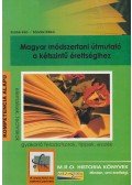 Szabó Irén,Sándor Ildikó - Magyar módszertani útmutató a kétszintű érettségihez
