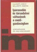 Kulcsár László,Szijjártó András - Iparosodás és társadalmi változások a mezőgazdaságban