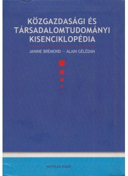 Janine Brémond, Alain Gélédan - Közgazdasági és társadalomtudományi kisenciklopédia, Budapest 2005 antikvár könyv