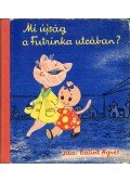 Bálint Ágnes - Mi újság a Futrinka utcában?