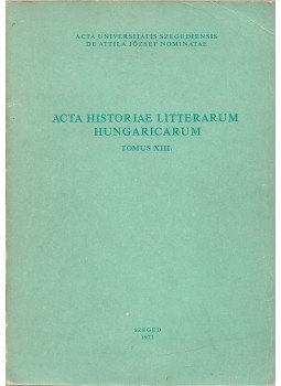 Csukás István, Horváth Károly - Acta Historiae Litterarum Hungaricarum, Szeged 1973 antikvár könyv