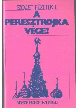 - A peresztrojka vége? - A peresztrojka vége?, Budapest 1991 antikvár könyv