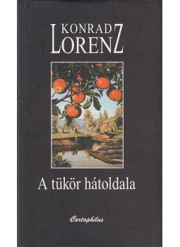 Konrad Lorenz - A tükör hátoldala Konrad Lorenz - A tükör hátoldala, Budapest 2005 antikvár könyv