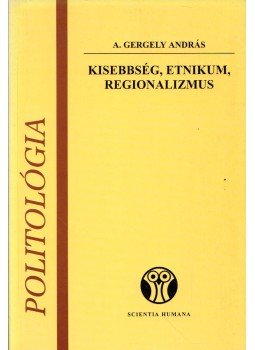 A. Gergely András - Kisebbség, etnikum, regionalizmus, Budapest 1997 antikvár könyv