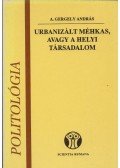 A. Gergely András - Urbanizált méhkas, avagy a helyi társadalom