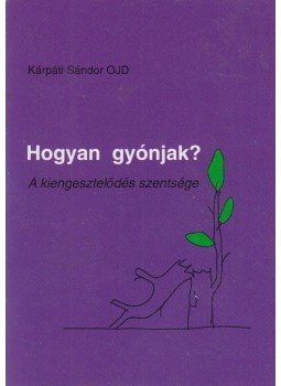 Kárpáti Sándor OJD - Hogyan gyónjak? Kárpáti Sándor OJD - Hogyan gyónjak?, Vác 2013 antikvár könyv