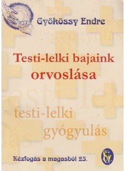 Gyökössy Endre - Testi-lelki bajaink orvoslása Gyökössy Endre - Testi-lelki bajaink orvoslása, Budapest 0 antikvár könyv