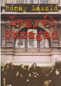Rónay László - Legyél önmagad!