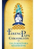 Bodó Márta,Fábián Róbert,Serbán Mária - Ferenc pápa Csíksomlyón