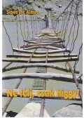 Sípos Ete Álmos - Ne félj, csak higgy!
