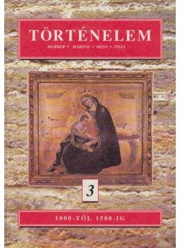 Herber Attila, Martos Ida, Moss László, Tisza László - Történelem 3. Herber Attila, Martos Ida, Moss László, Tisza László - Történelem 3., Budapest 1995 antikvár könyv