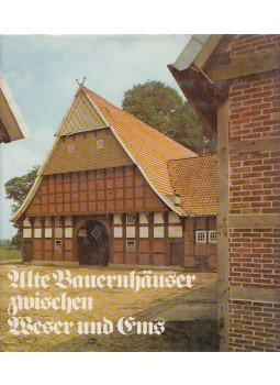 Ottenjann, Helmut - Alte Bauernhäuser zwischen Weser und Ems, Oldenburg-Bremen 1982 antikvár könyv