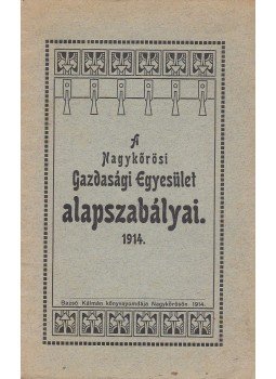  - A nagykőrösi Gazdasági Egyesület alapszabályai, Nagykőrös 1914 antikvár könyv