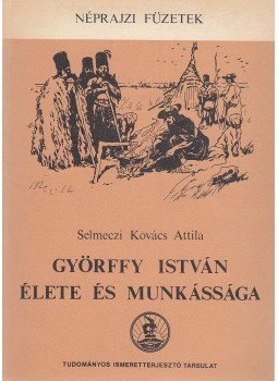 Selmeczi Kovács Attila - Györffy István élete és munkássága, Budapest 1984 antikvár könyv