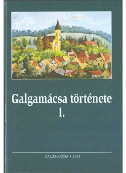 Dr. Pesti Klára, Cser István, Nyulásziné Straub Éva - Galgamácsa története I. Dr. Pesti Klára, Cser István, Nyulásziné Straub Éva - Galgamácsa története I., Galgamácsa 2003 antikvár könyv